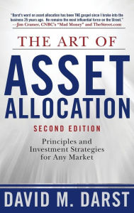 Title: The Art of Asset Allocation: Principles and Investment Strategies for Any Market, Second Edition / Edition 2, Author: David Darst