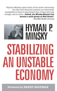 Title: Stablizing an Unstable Economy / Edition 1, Author: Hyman P. Minsky