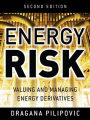 Energy Risk: Valuing and Managing Energy Derivatives