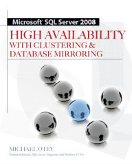 Title: Microsoft SQL Server 2008 High Availability with Clustering & Database Mirroring, Author: Michael Otey