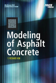 Title: MODELING OF ASPHALT CONCRETE, Author: Y. Richard Kim