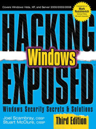 Title: Hacking Exposed Windows: Microsoft Windows Security Secrets and Solutions, Third Edition, Author: Joel Scambray