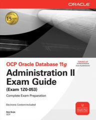 OCP Oracle Database 11g Administration II Exam Guide: Exam 1Z0-053 / Edition 2