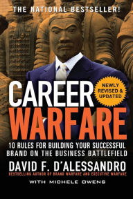 Title: Career Warfare: 10 Rules for Building a Sucessful Personal Brand on the Business Battlefield / Edition 2, Author: David D'Alessandro