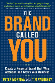 Title: The Brand Called You: Make Your Business Stand Out in a Crowded Marketplace / Edition 1, Author: Peter Montoya