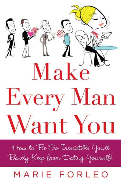 Make Every Man Want You: or Make Yours Want You More)