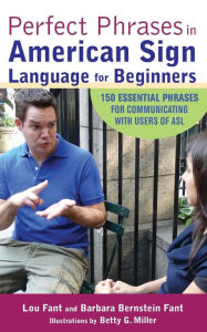 Title: Perfect Phrases in American Sign Language for Beginners / Edition 1, Author: Lou Fant