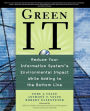 Green IT: Reduce Your Information System's Environmental Impact While Adding to the Bottom Line / Edition 1