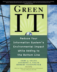 Title: Green IT: Reduce Your Information System's Environmental Impact While Adding to the Bottom Line: Reduce Your Information System's Enviornmental impact While Adding to the Bottom Line, Author: Toby Velte