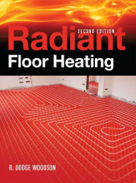 Title: Radiant Floor Heating, Second Edition / Edition 2, Author: R. Dodge Woodson