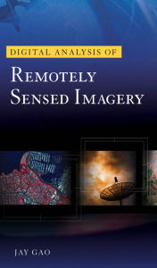 Title: Digital Analysis of Remotely Sensed Imagery, Author: Jay Gao
