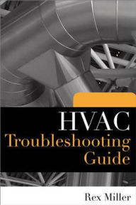 Title: HVAC Troubleshooting Guide / Edition 1, Author: Rex Miller