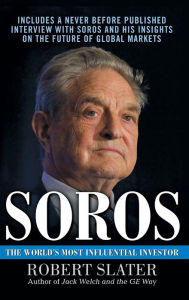 Title: Soros: The Life, Ideas, and Impact of the World's Most Influential Investor, Author: Robert Slater