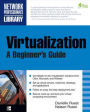 Virtualization, A Beginner's Guide / Edition 1