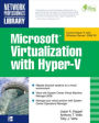 Microsoft Virtualization with Hyper-V: Manage Your Datacenter with Hyper-V, Virtual PC, Virtual Server, and Application Virtualization / Edition 1