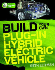 Title: Build Your Own Plug-In Hybrid Electric Vehicle, Author: Seth Leitman