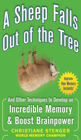 A Sheep Falls Out of the Tree: And Other Techniques to Develop an Incredible Memory and Boost Brainpower