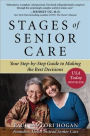 Stages of Senior Care: Your Step-by-Step Guide to Making the Best Decisions / Edition 1