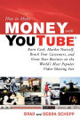 How to Make Money with YouTube: Earn Cash, Market Yourself, Reach Your Customers, and Grow Your Business on the World's Most Popular Video-Sharing Site