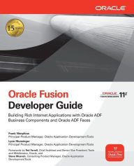 Title: Oracle Fusion Developer Guide: Building Rich Internet Applications with Oracle ADF Business Components and Oracle ADF Faces / Edition 1, Author: Frank Nimphius