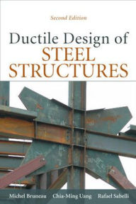 Title: Ductile Design of Steel Structures, 2nd Edition / Edition 2, Author: Michel Bruneau