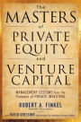 The Masters of Private Equity and Venture Capital / Edition 1