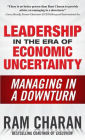 Leadership in the Era of Economic Uncertainty: Managing in a Downturn