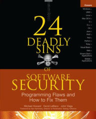Title: 24 Deadly Sins of Software Security: Programming Flaws and How to Fix Them / Edition 1, Author: David LeBlanc