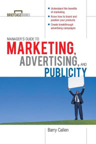 Managers Guide to Marketing, Advertising, and Publicity / Edition 1