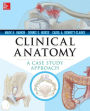 Clinical Anatomy: A Case Study Approach / Edition 1