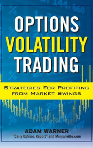 Options Volatility Trading: Strategies for Profiting from Market Swings