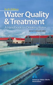 Title: Water Quality & Treatment: A Handbook on Drinking Water / Edition 6, Author: James K. Edzwald