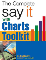 Title: The Say It With Charts Complete Toolkit, Author: Gene Zelazny