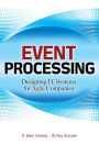 Event Processing: Designing IT Systems for Agile Companies: Designing IT Systems for Agile Companies