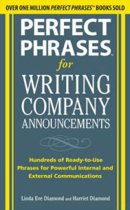 Title: Perfect Phrases for Writing Company Announcements: Hundreds of Ready-to-Use Phrases for Powerful Internal and External Communications, Author: Harriet Diamond