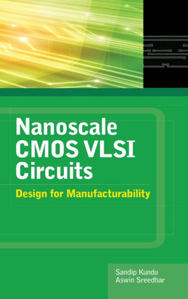Nanoscale CMOS VLSI Circuits: Design for Manufacturability