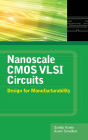 Nanoscale CMOS VLSI Circuits: Design for Manufacturability