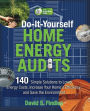 Do-It-Yourself Home Energy Audits: 101 Simple Solutions to Lower Energy Costs, Increase Your Home's Efficiency, and Save the Environmen