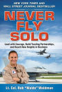 Never Fly Solo: Lead with Courage, Build Trusting Partnerships, and Reach New Heights in Business