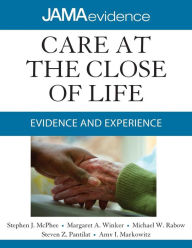 Title: Care at the Close of Life: Evidence and Experience / Edition 1, Author: Michael W. Rabow
