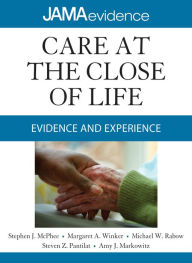 Title: Care at the Close of Life: Evidence and Experience, Author: Stephen J. McPhee