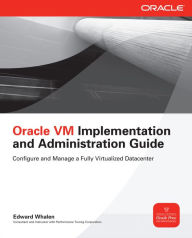 Title: Oracle VM Implementation and Administration Guide, Author: Edward Whalen