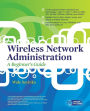 Wireless Network Administration A Beginner's Guide