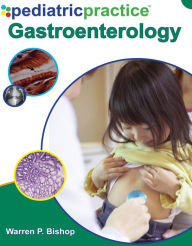 Title: Pediatric Practice Gastroenterology, Author: Warren P. Bishop