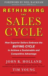 Rethinking the Sales Cycle: How Superior Sellers Embrace the Buying Cycle to Achieve a Sustainable and Competitive Advantage