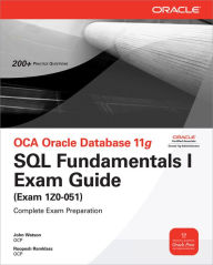 Title: OCA Oracle Database 11g SQL Fundamentals I Exam Guide: Exam 1Z0-051, Author: John Watson