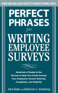 Title: Perfect Phrases for Writing Employee Surveys: Hundreds of Ready-to-Use Phrases to Help You Create Surveys Your Employees Answer Honestly, Complete, Author: Katherine Armstrong