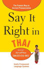 Say It Right in Thai: The Fastest Way to Correct Pronunciation / Edition 1