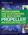 Programming and Customizing the Multicore Propeller Microcontroller: The Official Guide / Edition 1