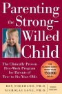 Parenting the Strong-Willed Child: The Clinically Proven Five-Week Program for Parents of Two- to Six-Year-Olds, Third Edition / Edition 3